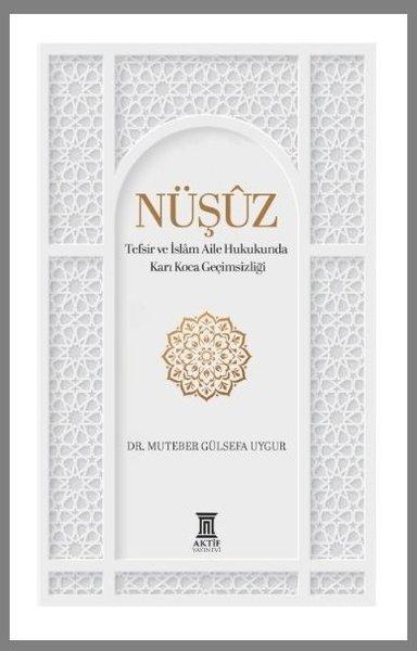 Nüşuz: Tefsir ve İslam Aile Hukukunda Karı Koca Geçimsizliği | Aktif Yayınevi (İnce Kapak) - Resim 1