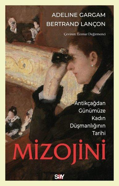 Mizojini: Antikçağdan Günümüze Kadın Düşmanlığının Tarihi | Say Yayınları (İnce Kapak) - Resim 1