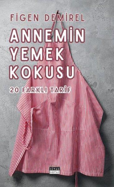 Annemin Yemek Kokusu - 20 Farklı Tarif | Siyah Beyaz (İnce Kapak) - Resim 1