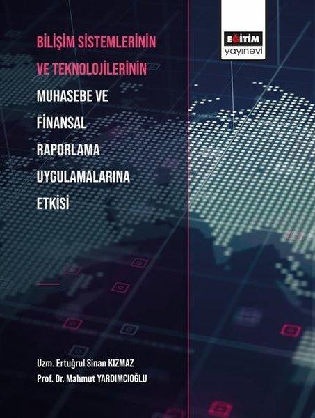 Bilişim Sistemlerinin ve Teknolojilerinin Muhasebe ve Finansal Raporlama Uygulamalarına Etkisi | Eğitim Yayınevi (İnce Kapak) - Resim 1