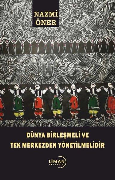 Dünya Birleşmeli ve Tek Merkezden Yönetilmelidir | Liman Yayınevi (İnce Kapak) - Resim 1