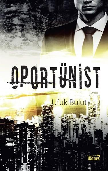 Oportünist | Kanes Yayınları (İnce Kapak) - Resim 1