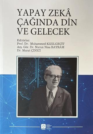 Yapay Zeka Çağında Din ve Gelecek | Atatürk Üniversitesi Yayınları (Ciltsiz) - Resim 1