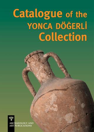 Catalogue of the Yonca Döğerli Collection | Arkeoloji ve Sanat Yayınları (Ciltsiz) - Resim 1
