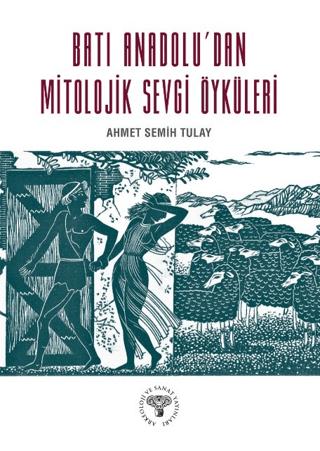 Batı Anadolu'dan Mitolojik Sevgi Öyküleri | Arkeoloji ve Sanat Yayınları (Ciltsiz) - Resim 1