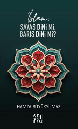 İslam; Savaş Dini mi, Barış Dini mi? | 40 Kitap (Ciltsiz) - Resim 1