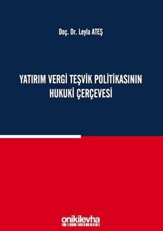 Yatırım Vergi Teşvik Politikasının Hukuki Çerçevesi | On İki Levha Yayınları (Ciltli) - Resim 1