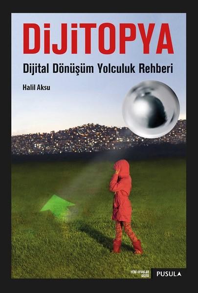 Dijitopya-Dijital Dönüşüm Yolculuk Rehberi | Pusula Yayıncılık (İnce Kapak) - Resim 1