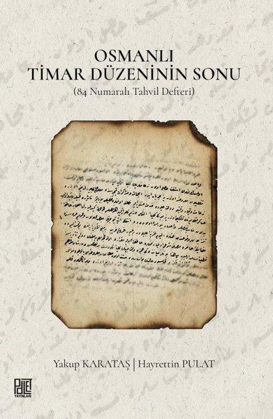 Osmanlı Timar Düzeninin Sonu (84 Numaralı Tahvil Defteri) | Palet Yayınları (İnce Kapak) - Resim 1