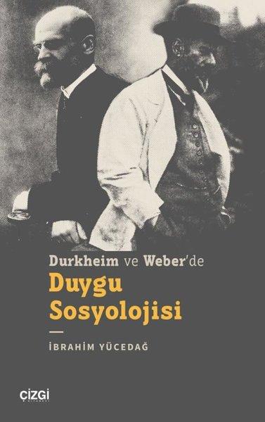 Durkheim ve Weber'de Duygu Sosyolojisi | Çizgi Kitabevi (İnce Kapak) - Resim 1