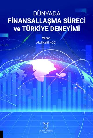 Dünyada Finansallaşma Süreci ve Türkiye Deneyimi | Akademisyen Kitabevi (Ciltsiz) - Resim 1