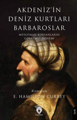Akdeniz’in Deniz Kurtları Barbaroslar Müslüman Korsanların Görkemli Dönemi | Dorlion Yayınları (Ciltsiz) - Resim 1