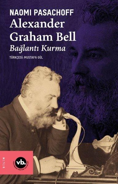 Alexander Graham Bell - Bağlantı Kurma | VakıfBank Kültür Yayınları (İnce Kapak) - Resim 1