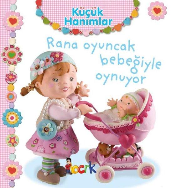 Küçük Hanımlar - Rana Oyuncak Bebeğiyle Oynuyor | Bıcırık Yayınları (Ciltli) - Resim 1