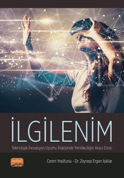 İlgilenim - Teknolojik İnovasyon Uyumu İlişkisinde Yenilikçiliğin Aracı Etkisi | Nobel Bilimsel Eserler (İnce Kapak) - Resim 1