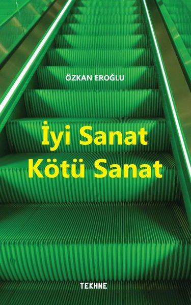 İyi Sanat Kötü Sanat | Tekhne Yayınları (İnce Kapak) - Resim 1