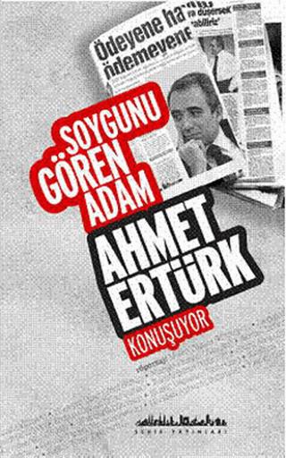 Soygunu Gören Adam Ahmet Ertürk Konuşuyor | Şehir Yayınları (Ciltsiz) - Resim 1