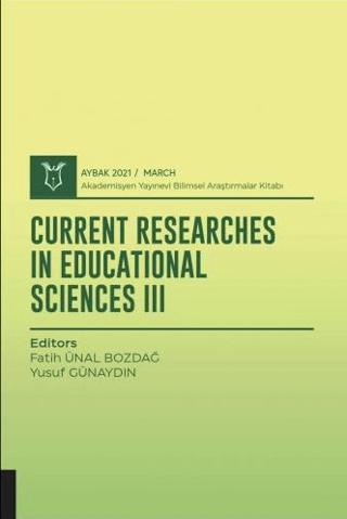 Current Researches in Educational Sciences III (AYBAK 2021 Mart) | Akademisyen Kitabevi (Ciltsiz) - Resim 1