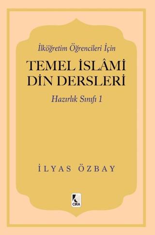 İlköğretim Öğrencileri için Temel İslami Din Dersleri - Hazırlık Sınıfı 1