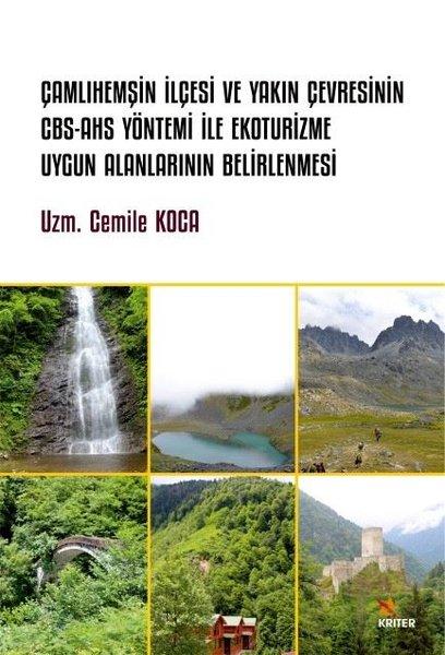 Çamlıhemşin İlçesi ve Yakın Çevresinin CBS - AHS Yöntemi İle Ekoturizme Uygun Alanlarının Belirlenme | Kriter (İnce Kapak) - Resim 1