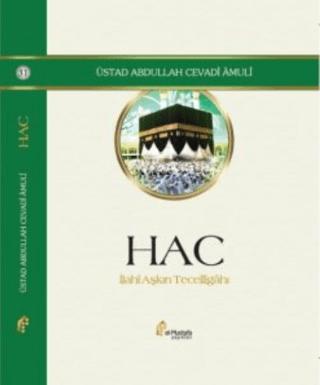 Hac - İlahi Aşkın Tecelligahı