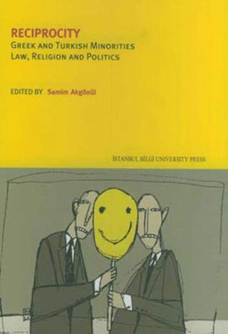 Reciprocity Greek And Turkish Minorities Law, Religion And Politics | İstanbul Bilgi Üniversitesi Yayınları (Ciltsiz) - Resim 1
