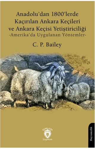 Anadolu’dan 1800’lerde Kaçırılan Ankara Keçileri ve Ankara Keçisi Yetiştiriciliği -Amerika’da Uygulanan Yöntemler-