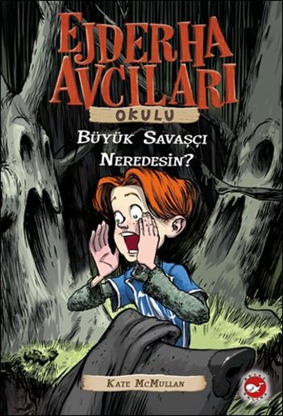 Ejderha Avcıları Okulu 6 - Büyük Savaşçı Neredesin? | Beyaz Balina Yayınları (İnce Kapak) - Resim 1