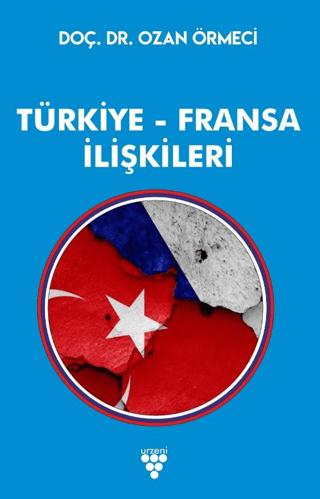 Türkiye Fransa İlişkileri | Urzeni Yayıncılık (Ciltsiz) - Resim 1
