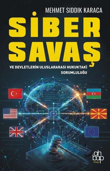 Siber Savaş ve Devletlerin Uluslararası Hukuktaki Sorumluluğu | Ahbap Kitap (İnce Kapak) - Resim 1