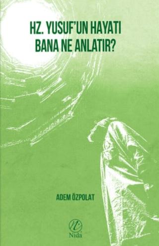 Hz. Yusuf’un Hayatı Bana Ne Anlatır? | Nida Yayıncılık (Ciltsiz) - Resim 1