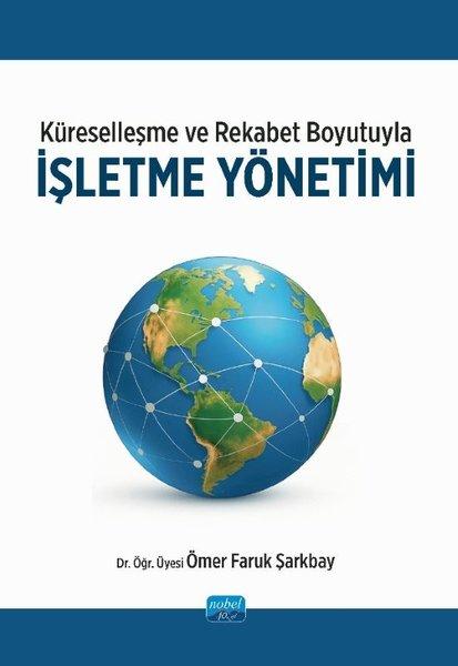 Küreselleşme ve Rekabet Boyutuyla İşletme Yönetimi | Nobel Akademik Yayıncılık (İnce Kapak) - Resim 1