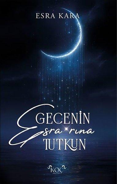 Gecenin Esra'rına Tutkun | Koç Yayınları (Ciltli) - Resim 1
