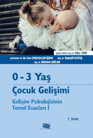 0-3 Yaş Çocuk Gelişimi - Gelişim Psikolojisinin Temel Esasları 1