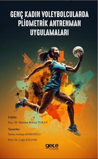 Genç Kadın Voleybolcularda Pliometrik Antrenman Uygulamaları | Gece Kitaplığı (Ciltsiz) - Resim 1