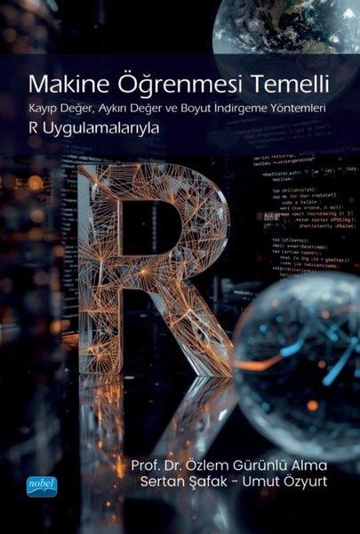 Makine Öğrenmesi Temelli - Kayıp Değer ve Boyut İndirgeme Yöntemleri - R Uygulamalarıyla | Nobel Akademik Yayıncılık (İnce Kapak) - Resim 1
