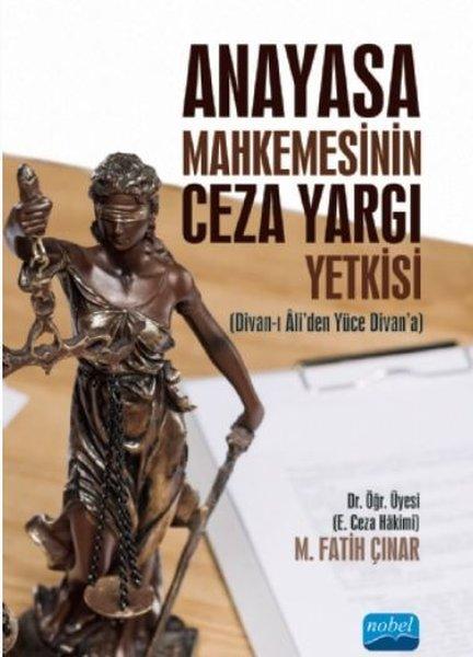 Anayasa Mahkemesinin Ceza Yargı Yetkisi | Nobel Akademik Yayıncılık (İnce Kapak) - Resim 1