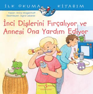 İnci Dişlerini Fırçalıyor ve Annesi Ona Yardım Ediyor - İlk Okuma Kitabım | İş Bankası Kültür Yayınları (Ciltsiz) - Resim 1