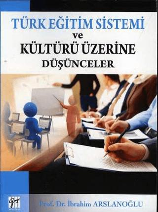 Türk Eğitim Sistemi ve Kültürü Üzerine Düşünceler | Gazi Kitabevi (Ciltsiz) - Resim 1