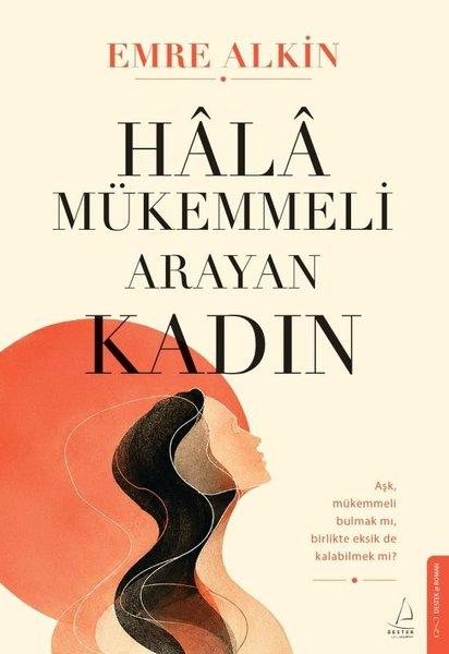 Hala Mükemmeli Arayan Kadın | Destek Yayınları (İnce Kapak) - Resim 1