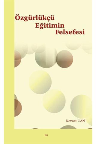 Özgürlükçü Eğitimin Felsefesi | Elis Yayınları (Ciltsiz) - Resim 1