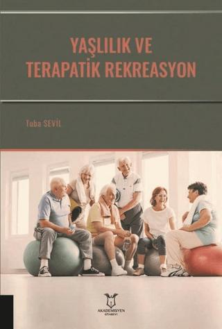 Yaşlılık ve Terapatik Rekreasyon | Akademisyen Kitabevi (Ciltsiz) - Resim 1