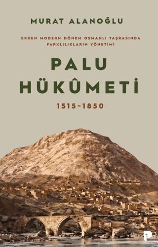 Erken Modern Dönem Osmanlı Taşrasında Farklılıkların Yönetimi - Palu Hükümeti 1515-1850 | Pınar Yayınları (Ciltsiz) - Resim 1