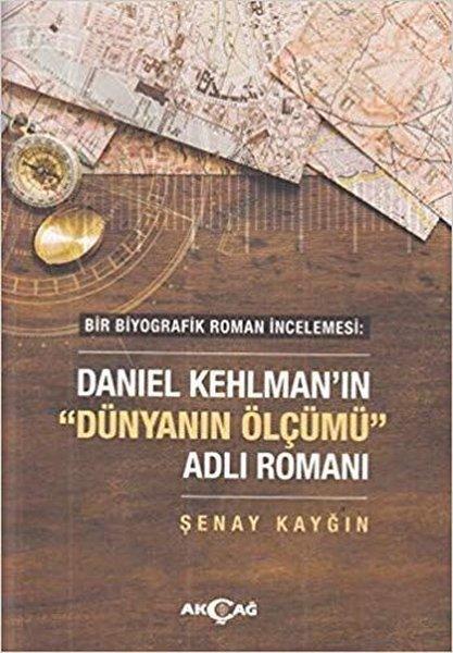 Bir Biyografik Roman İncelemesi: Daniel Kehlman'ın Dünyanın Ölçümü Adlı Romanı | Akçağ Yayınları (İnce Kapak) - Resim 1