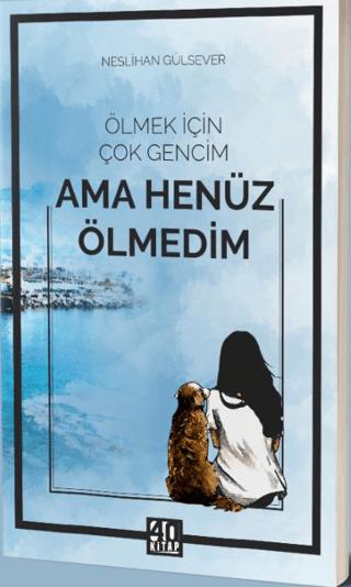 Ölmek İçin Çok Gencim Ama Henüz Ölmedim | 40 Kitap (Ciltsiz) - Resim 1