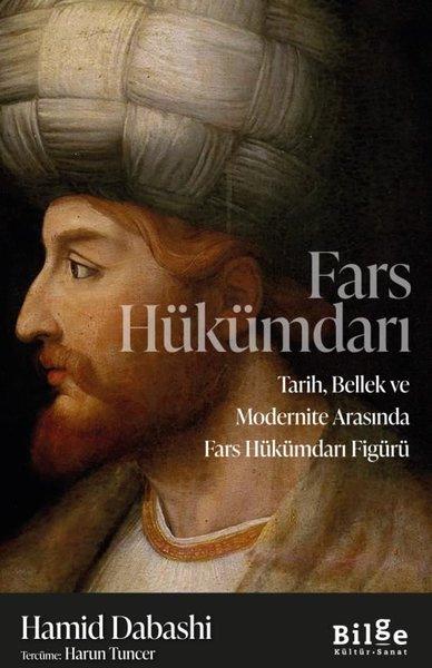 Fars Hükümdarı: Tarih Bellek ve Modernite Arasında Fars Hükümdarı Figürü | Bilge Kültür Sanat (İnce Kapak) - Resim 1