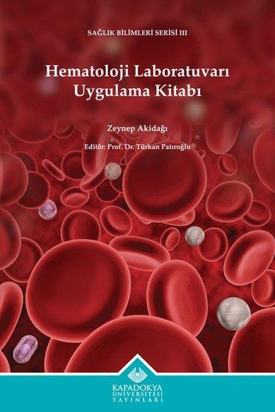 Hematoloji Laboratuvarı Uygulama Kitabı - Sağlık Bilimleri Serisi 3 | Kapadokya Üniversitesi Yayınları (İnce Kapak) - Resim 1