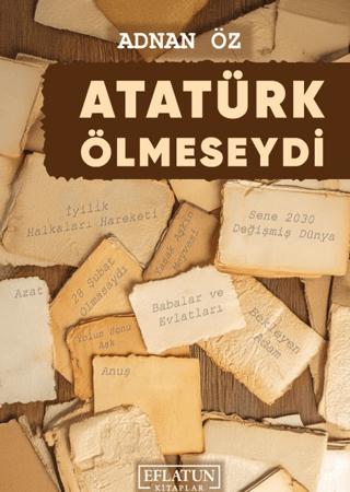 Atatürk Ölmeseydi | Eflatun Kitaplar (Ciltsiz) - Resim 1