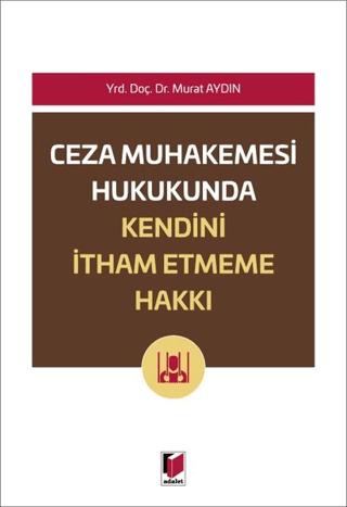 Ceza Muhakemesi Hukukunda Kendini İtham Etme Hakkı