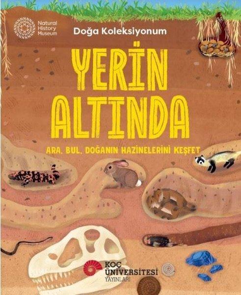 Yerin Altında - Doğa Koleksiyonum | Koç Üniversitesi Yayınları (İnce Kapak) - Resim 1